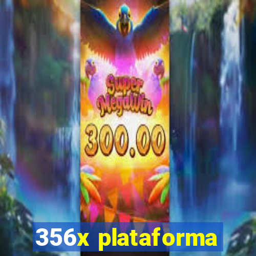 356x plataforma